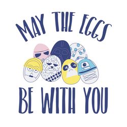 star wars easter may the eggs be with you svg, easter day svg, be with you svg, eggs svg, easter eggs svg, the easter bu