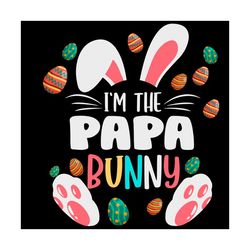 i am the papa bunny svg, trending svg, easter day svg, happy easter svg, easter svg, easter 2021 svg, bunny svg,matching