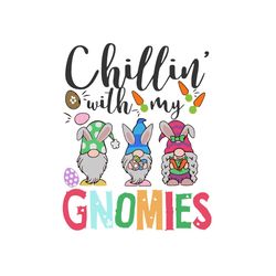 chillin with my gnomies svg, easter day svg, easter svg, gnomies svg, easter gnomes svg, cute gnomes, happy easter svg,