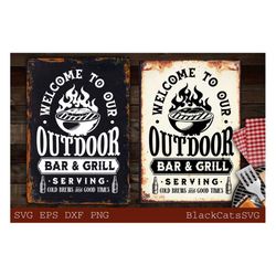 Welcome To Our Outdoor Bar And Grill Svg, Outdoor Bar & Grill Svg, Bar And Grill Poster Svg, Grilling Svg, Dad's Bar And