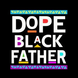 dope black fathers day svg, dad svg, gift for dad, black dad svg, african american dad, eps, svg, dxf, digital download