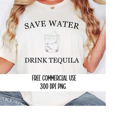 save water drink tequila png, free commercial use, trendy tequila png, adult humor png, funny png, sublimation png, digi