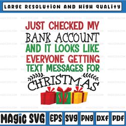 just checked my bank account and it looks like everyone getting text messages for christmas svg, funny christmas quotes