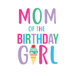 mom of the birthday girl svg, birthday svg cut file for mom, birthday girl's mom iron on transfer, digital download