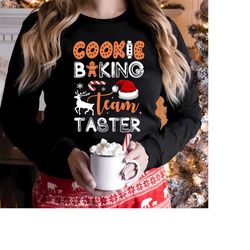 cookie baking team taster funny matching family christmas t shirt, christmas sweatshirt , cookie baking team christmas