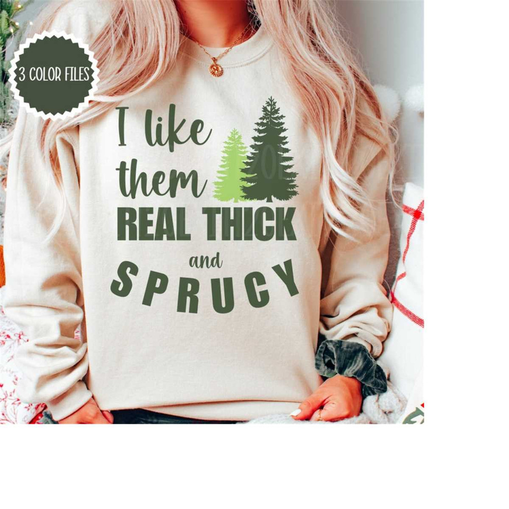 MR-2610202385114-i-like-them-thick-and-sprucy-svg-png-commercial-use-image-1.jpg