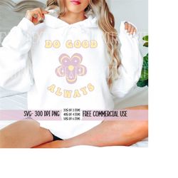 do good svg, positive quote svg, sublimation, digital download, do good png, positive quote png, retro hippie svg, comme