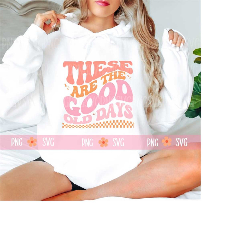 MR-2610202385624-the-are-the-good-old-days-trendy-svg-trendy-png-retro-svg-image-1.jpg