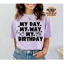 my day my way my birthday svg png jpg dxf, birthday svg, birthday shirt svg, birthday party svg, birthday diva, silhouette, cricut