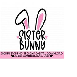 sister bunny svg, png, jpg, dxf, easter svg, bunny ears svg, easter bunny svg, easter quote svg, silhouette, cricut, sublimation