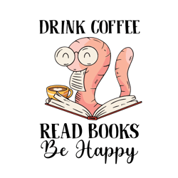 drink coffee read books be happy, i love reading book svg, reading book rainbow svg, readers svg, digital download