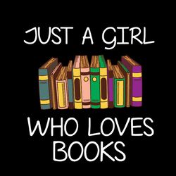 just a girl who loves books svg, i love reading book svg, reading book rainbow svg, reader svg, instant download