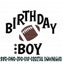 football birthday svg png jpg dxf birthday boy football svg silhouette svg files cricut cut file