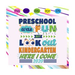 pre school was fun but look out kindergarten here i come svg, graduation svg, graduation 2020 svg, graduation day svg, g