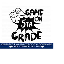 game on 5th grade svg, png, jpg, dxf, fifth grade svg, 5th grade, boy school design, teacher svg, back to school svg, silhouette, cricut