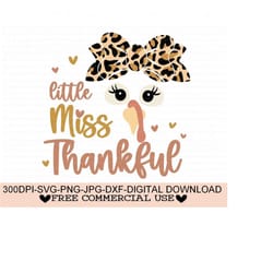 little miss thankful svg, png, jpg, dxf, girl thanksgiving svg, girl turkey svg, thanksgiving cut files, silhouette, cricut, sublimation