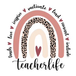 teacher life svg, teacher rainbow svg, rainbow svg, teacher svg, teacher love inspire, back to school, digital download