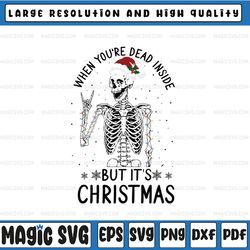 funny quote when you're dead inside but it's christmas svg png, christmas svg, holiday gift, christmas skeleton svg chri