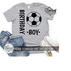 soccer birthday boy svg, png, jpg, dxf, boy birthday cut files, soccer ball svg, soccer birthday party, silhouette, cricut, sublimation