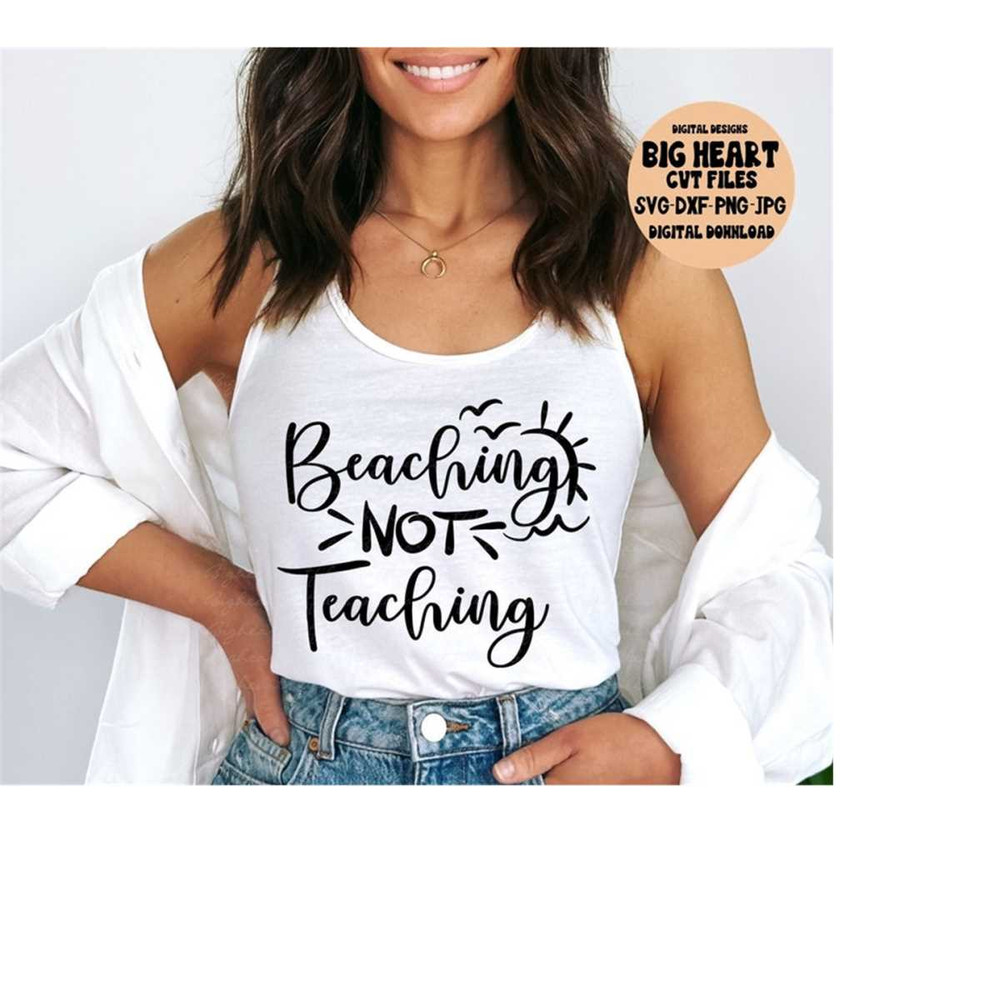 2610202310315-beaching-not-teaching-svg-png-jpg-dxf-teacher-svg-summer-image-1.jpg