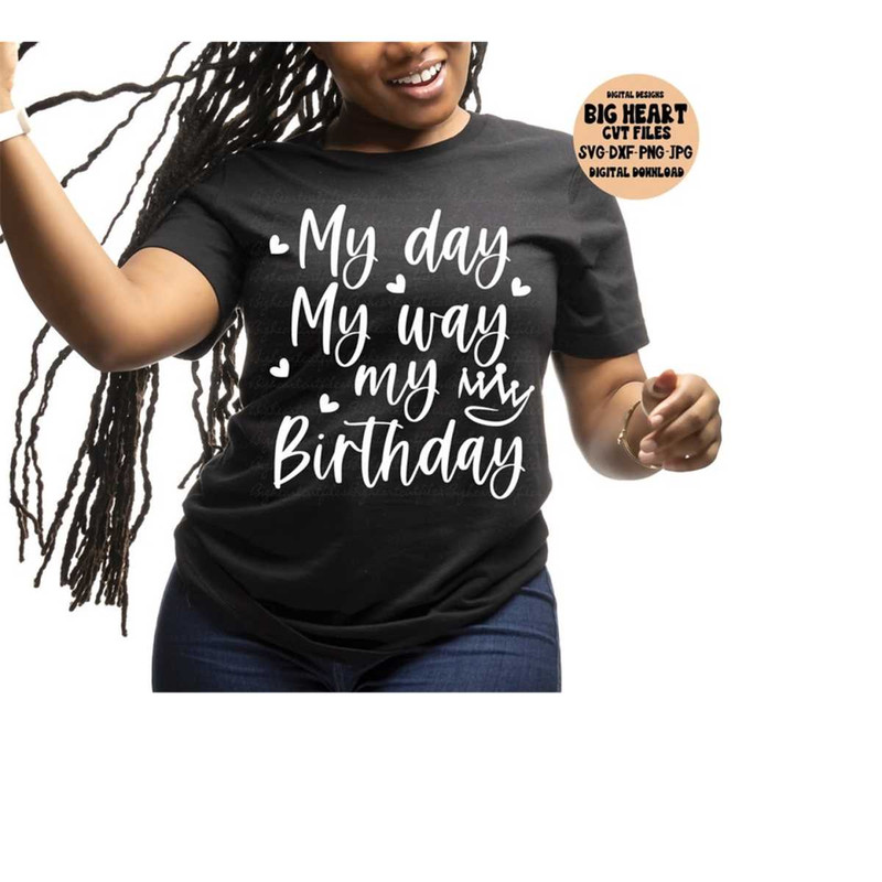 2610202310434-my-day-my-way-my-birthday-svg-png-jpg-dxf-birthday-svg-image-1.jpg