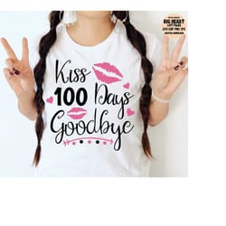 kiss 100 days goodbye svg, png, jpg, dxf, 100th day of school svg, school svg, teacher svg, kids shirt designs, silhouette cut file, cricut