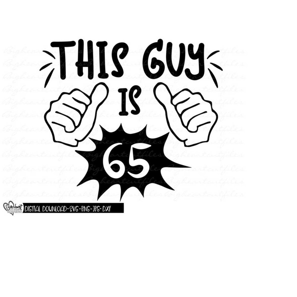 26102023103019-this-guy-is-65-svg-png-jpg-dxf-65th-birthday-svg-birthday-image-1.jpg