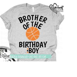 basketball svg, png, jpg, dxf, brother of the birthday boy basketball svg, basketball birthday svg, silhouette, cricut, sublimation