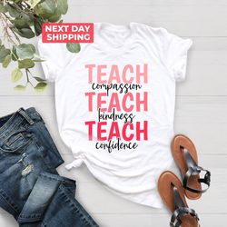 teach t-shirt png, compassion kindness, back to school, confidence shirt png, teacher appreciation, best teacher ever, t