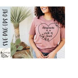 chiropractic is a work of heart svg design - chiro shirt svg file for cricut - floral svg - chiropactor - digital download