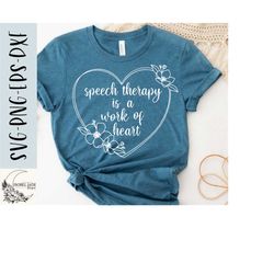 speech therapy is a work of heart svg, speech language pathologist svg, speech shirt svg, svg,png, eps, instant download, cricut