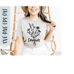 caregiver svg, wildflower bouquet caregiver svg, nursing svg, caregiver shirt svg, svg,png, eps, instant download, cricut