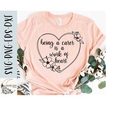 carer svg, being a carer is a work of heart svg, heart svg, caregiver svg,png, eps, dxf, instant download, cricut