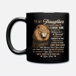 From Dad To My Daughter Never Forget That I Love You Old Lion Ounce Tea Mug coffee