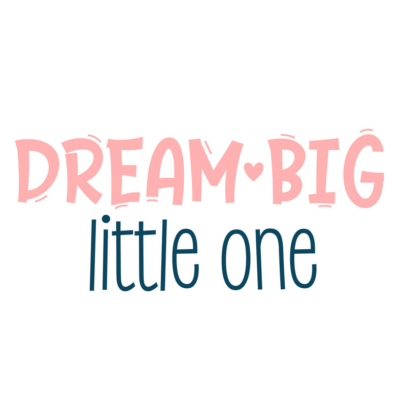 Dream-Big-Little-One.png