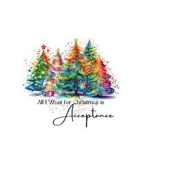 holiday pride rainbow christmas tree png for sublimation- 'all i want for christmas is acceptance' christmas tree clipart -digital download