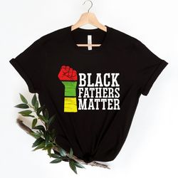 black fathers matter shirt png, black fathers matter, black lives matter shirt png, black lives matter, anti racism shir