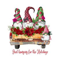 christmas gnomes sublimation png - 'just hanging for the holidays' - flowers & vintage truck - friendship clipart - digital download