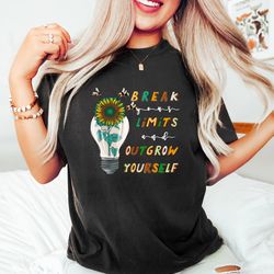 break your limit and outgrow yourself tee, mind your own health, mental health awareness, courage shirt png, gift for he