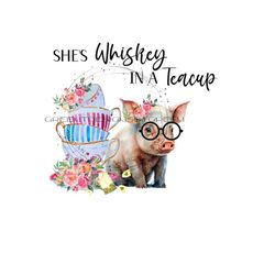 pig with teacup, 'she's whiskey in a teacup' mini piggy png, farm pig with tea cup, funny quote png download, teacup sublimation.