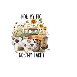 pink pig png download, 'not my pig, not my farm' sublimation, vintage tractor sublimation, western pig clipart, farm sublimation, pig png.
