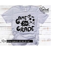 game on 5th grade svg, png, jpg, dxf, fifth grade svg, 5th grade, boy school design, soccer svg, back to school svg, silhouette, cricut
