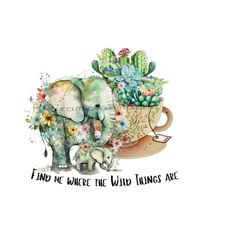elephant png digital download, cactus sublimation, colorful elephant png, wild elephant png 'find me where the wild things are' elephant png