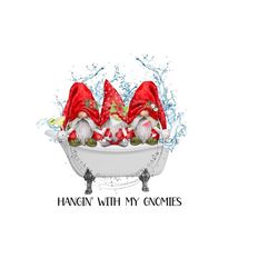 whimsical gnome sublimation png - christmas gnomes in bathtub - 'hanging with my gnomies' clipart - christmas clipart - digital download