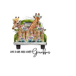 giraffe png image, vintage truck digital download png file 'just a girl who loves giraffes' giraffe clipart, png file, giraffe sublimation.