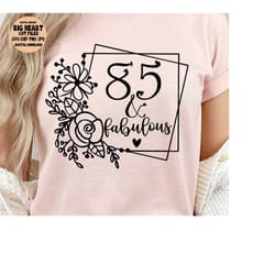 85 and fabulous svg, png, jpg ,dxf, 85th birthday svg, birhtday svg, 85th svg, instant download silhouette cut file, cricut cut, sublimation