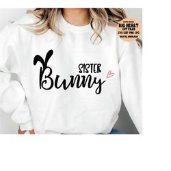 sister bunny svg, png, jpg, dxf, easter svg, bunny ears svg, easter bunny svg, easter quote svg, silhouette, cricut, sublimation