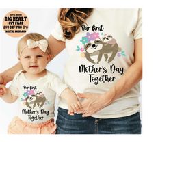 our first mother's day together svg, png, jpg, dxf, mommy and me svg, sloth mom and baby svg, mother's day svg, silhouette, cricut