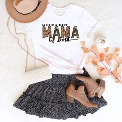 glitter and dirt mama of both shirt png for mom for mothers day, mom of both tshirt png for women, glitter and dirt shir