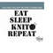 26102023114420-eat-sleep-knit-repeat-svg-png-jpg-dxf-knit-svg-knitting-image-1.jpg